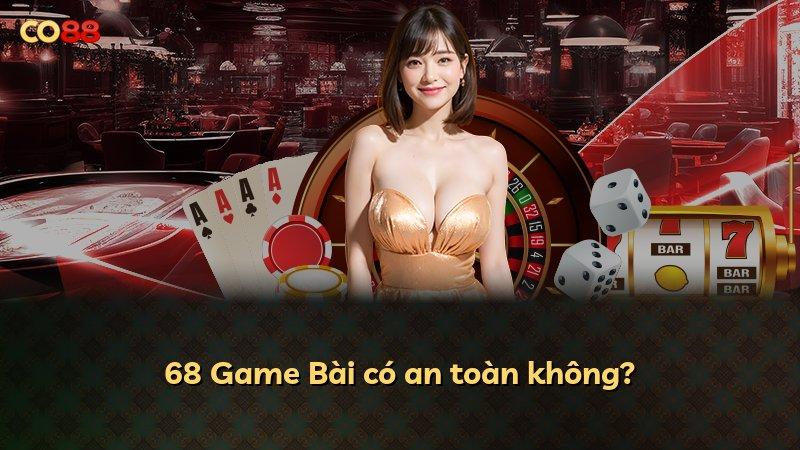 68 Game Bài có an toàn không?