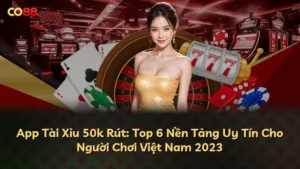 App Tài Xỉu 50k Rút: Top 6 Nền Tảng Uy Tín Cho Người Chơi Việt Nam 2025