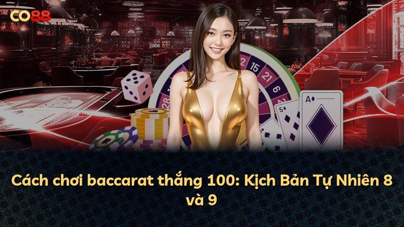 Cách chơi baccarat thắng 100: Kịch Bản Tự Nhiên 8 và 9