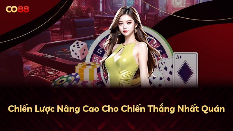Chiến Lược Nâng Cao Cho Chiến Thắng Nhất Quán