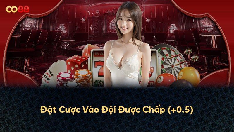 Đặt Cược Vào Đội Được Chấp (+0.5)