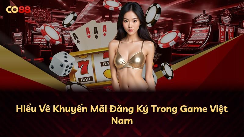 Hiểu Về Khuyến Mãi Đăng Ký Trong Game Việt Nam