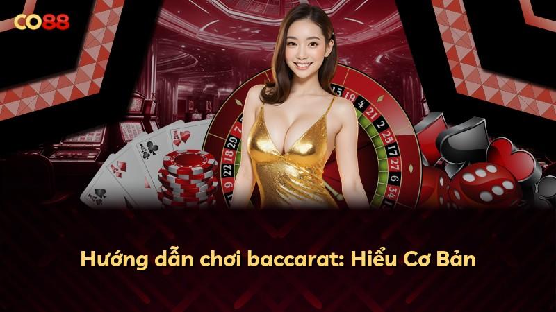 Hướng dẫn chơi baccarat: Hiểu Cơ Bản