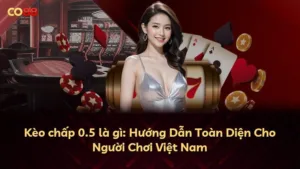 Kèo chấp 0.5 là gì: Hướng Dẫn Toàn Diện Cho Người Chơi Việt Nam