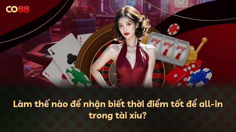 Làm thế nào để nhận biết thời điểm tốt để all-in trong tài xỉu?