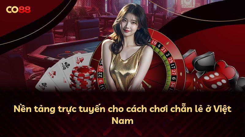 Nền tảng trực tuyến cho cách chơi chẵn lẻ ở Việt Nam