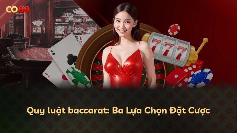 Quy luật baccarat: Ba Lựa Chọn Đặt Cược