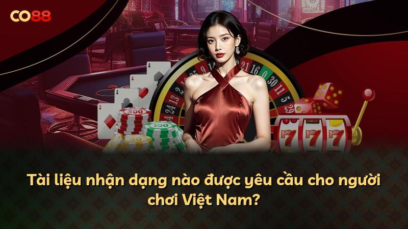Tài liệu nhận dạng nào được yêu cầu cho người chơi Việt Nam?