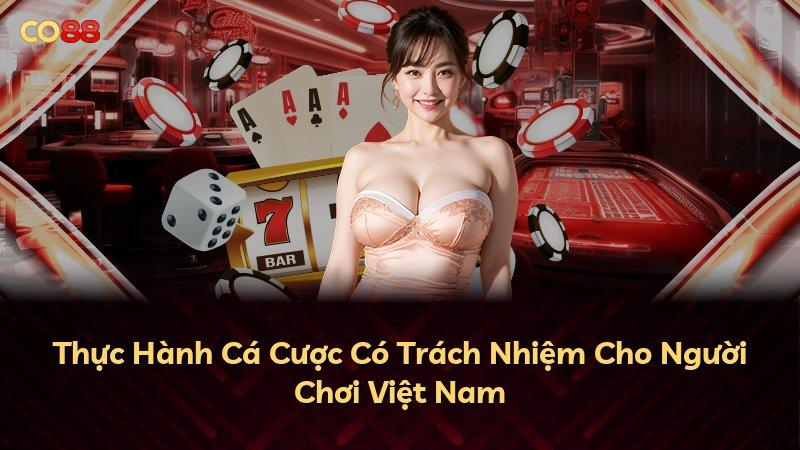 Thực Hành Cá Cược Có Trách Nhiệm Cho Người Chơi Việt Nam