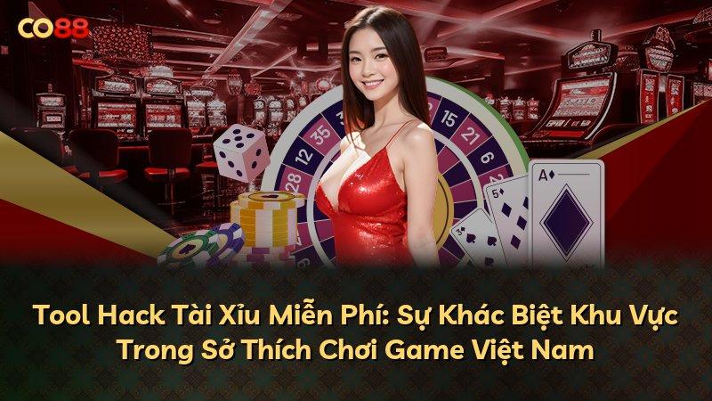 Tool Hack Tài Xỉu Miễn Phí: Sự Khác Biệt Khu Vực Trong Sở Thích Chơi Game Việt Nam