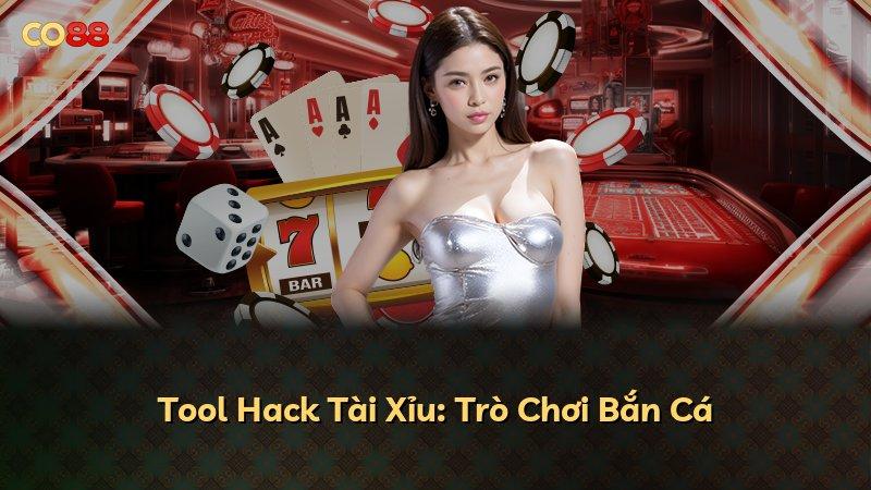 Tool Hack Tài Xỉu: Trò Chơi Bắn Cá