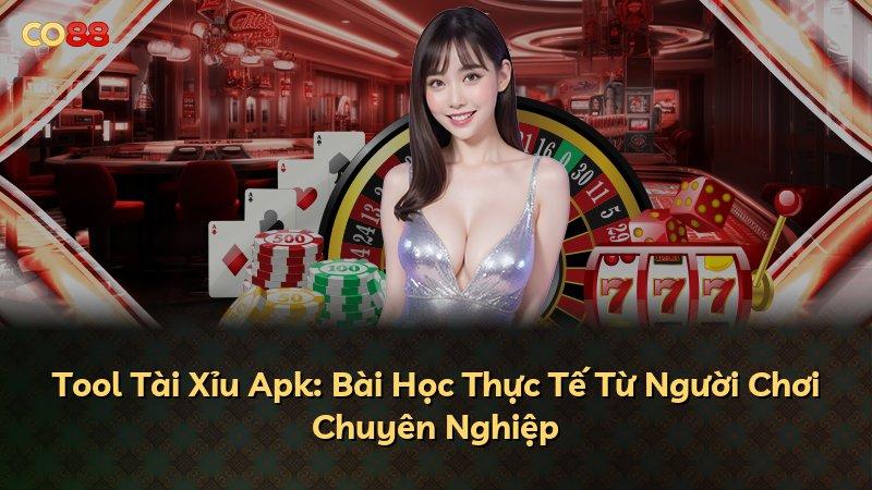 Tool Tài Xỉu Apk: Bài Học Thực Tế Từ Người Chơi Chuyên Nghiệp