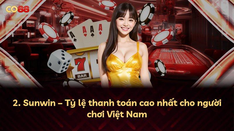 2. Sunwin – Tỷ lệ thanh toán cao nhất cho người chơi Việt Nam