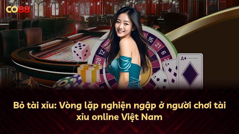 Bỏ tài xỉu: Vòng lặp nghiện ngập ở người chơi tài xỉu online Việt Nam