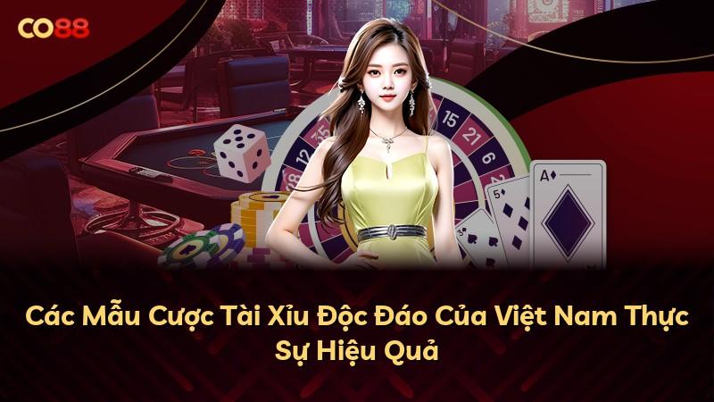 Các Mẫu Cược Tài Xỉu Độc Đáo Của Việt Nam Thực Sự Hiệu Quả