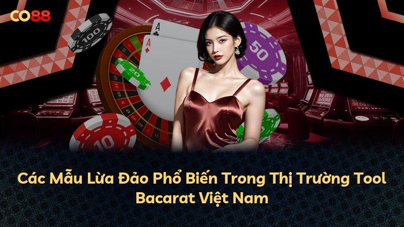 Các Mẫu Lừa Đảo Phổ Biến Trong Thị Trường Tool Bacarat Việt Nam