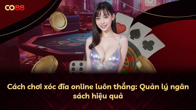 Cách chơi xóc đĩa online luôn thắng: Quản lý ngân sách hiệu quả