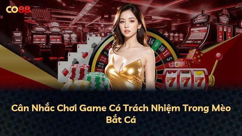 Cân Nhắc Chơi Game Có Trách Nhiệm Trong Mèo Bắt Cá