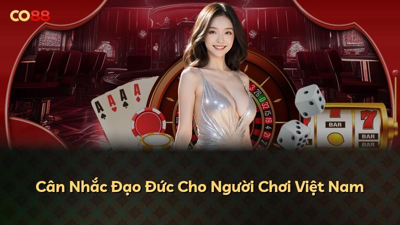 Cân Nhắc Đạo Đức Cho Người Chơi Việt Nam