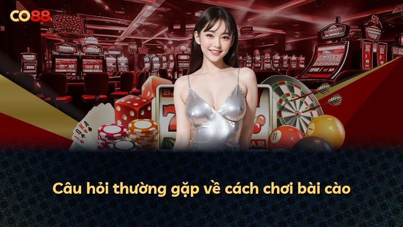 Câu hỏi thường gặp về cách chơi bài cào