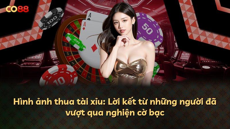 Hình ảnh thua tài xỉu: Lời kết từ những người đã vượt qua nghiện cờ bạc