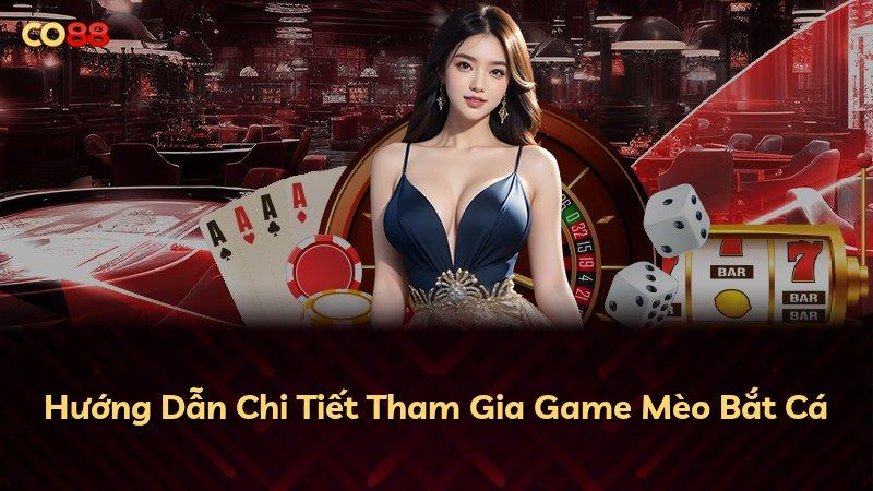 Hướng Dẫn Chi Tiết Tham Gia Game Mèo Bắt Cá
