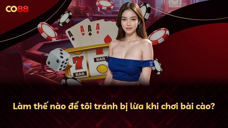Làm thế nào để tôi tránh bị lừa khi chơi bài cào?