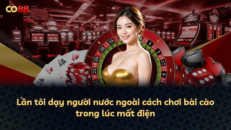 Lần tôi dạy người nước ngoài cách chơi bài cào trong lúc mất điện