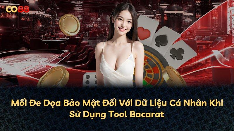 Mối Đe Dọa Bảo Mật Đối Với Dữ Liệu Cá Nhân Khi Sử Dụng Tool Bacarat