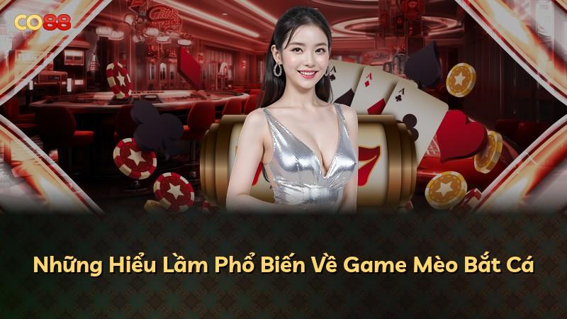 Những Hiểu Lầm Phổ Biến Về Game Mèo Bắt Cá