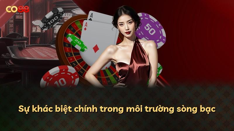 Sự khác biệt chính trong môi trường sòng bạc