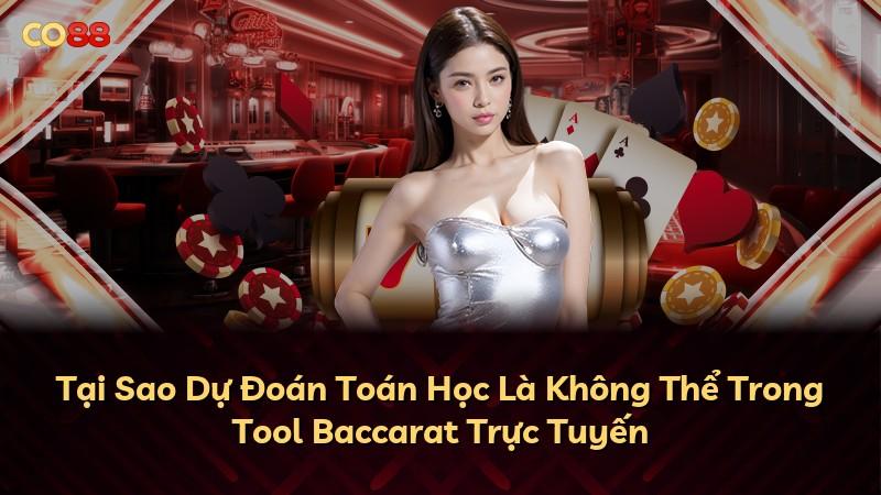 Tại Sao Dự Đoán Toán Học Là Không Thể Trong Tool Baccarat Trực Tuyến
