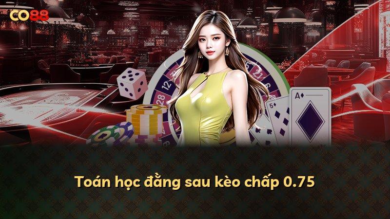 Toán học đằng sau kèo chấp 0.75