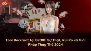 Tool Baccarat tại Bet88: Sự Thật, Rủi Ro và Giải Pháp Thay Thế 2025