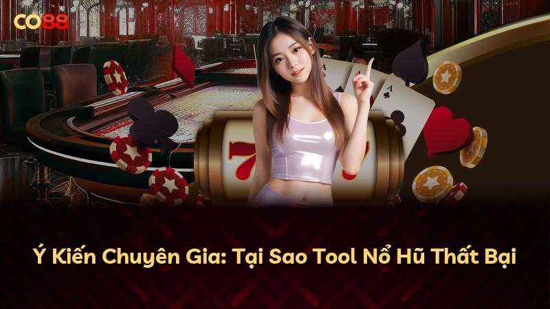 Ý Kiến Chuyên Gia: Tại Sao Tool Nổ Hũ Thất Bại