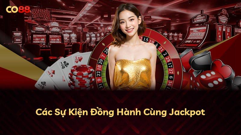 Các Sự Kiện Đồng Hành Cùng Jackpot