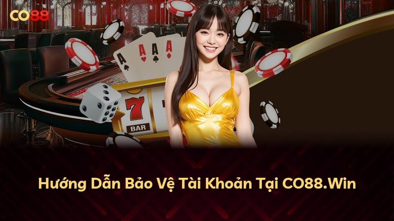 Hướng Dẫn Bảo Vệ Tài Khoản Tại CO88.Win